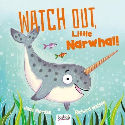 Watch out,Llittle Narwhal - Hardcover