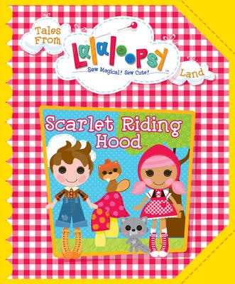 Lalaloopsy Fairtytale: Scarlet Riding Hood