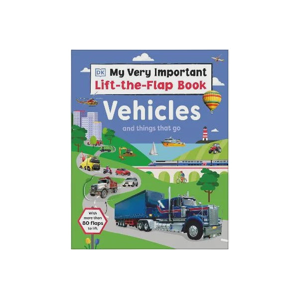 My Very Important Lift-the-Flap Book: Vehicles and Things That Go