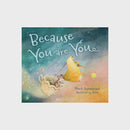 Because You Are You