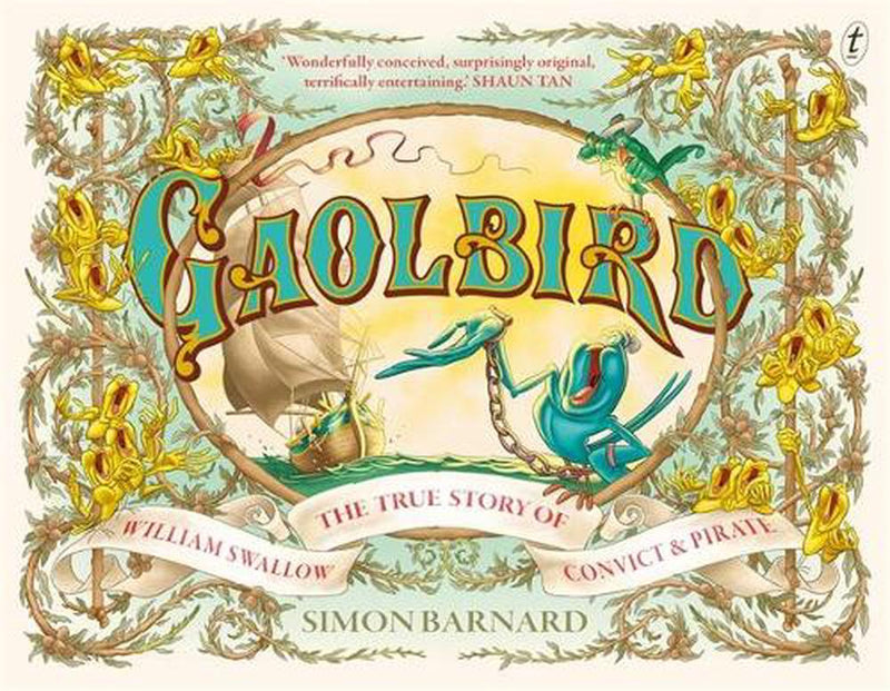 Gaolbird The True Story of William Swallow, Convict and Pirate RRP $26.99