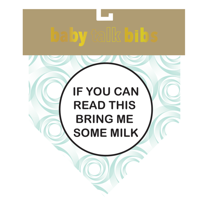 Baby Talk Bib | If You Can Read This -Bring Me Some Milk