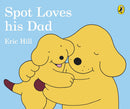 Spot Loves His Dad Hardcover