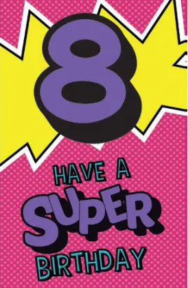 CARD BIRTHDAY AGE 8YR FEMALE- Have A Super Birthday