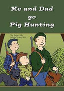 Me and Dad Go Pig Hunting
