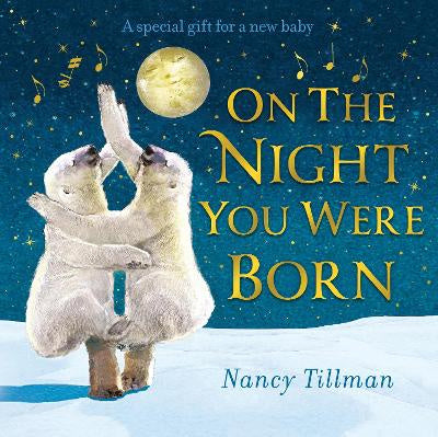 On the Night You Were Born Nancy Tillman